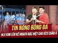 Lagu Tin nóng 28/12: HLV Kim lên kế hoạch đặc biệt cho U23 Châu Á! Đình Bắc nhận lời chúc đặc biệt!