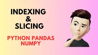 Mastering Indexing and Slicing in Python Pandas and NumPy Complete Guide and Examples