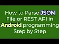 How to Parse JSON File or REST API in Android programming Step by Step