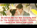 Download Lagu He Killed Me for Not Sending Him to The Dangerous Border—Reborn, I Send Him There and Leave