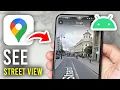 How To See Street View In Google Maps On Android - Full Guide