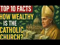 How Wealthy is the Catholic Church Top 10 Facts