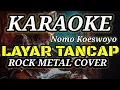 Lagu KARAOKE LAYAR TANCAP NOMO KOESWOYO ROCK METAL VERSION COVER D FACHRI