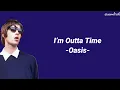 Download Lagu Oasis - I’m Outta Time (Lyrics)