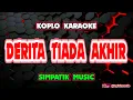 Download Lagu DERITA TIADA  AKHIR KARAOKE - SIMPATIK MUSIC @koplokaraooke 
