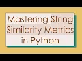 Mastering String Similarity Metrics in Python