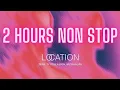 Download Lagu Location | 2 HOURS | Zerb, Ty Dolla $ign, Wiz Khalifa | 2 Hour non stop