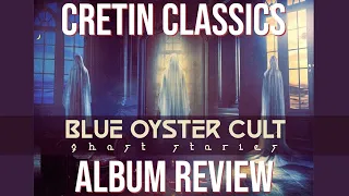 Download Blue Öyster Cult - Ghost Stories : Album Review (Cretin Classics) MP3