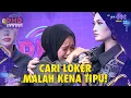 Lagu VIRAL \u0026 PILU! Raoda Berjuang Cari Pekerjaan, Malah Tertipu! | DMD PANGGUNG REZEKI