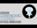 DJ SHOLAWAT MAULA YA SALLI WA SALLIM DAIMAN ABADA || VIRAL TIKTOK 2021