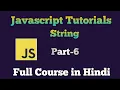 JavaScript Tutorial in Hindi JavaScript String Full course for beginners to advance Part - 6