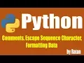 Python tutorial Comments Escape Sequence Character Formatting Data Part-3 by Ratan Sir