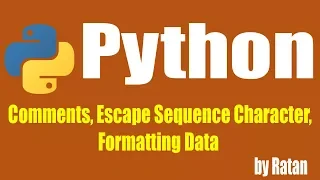Python tutorial Comments Escape Sequence Character Formatting Data Part-3 by Ratan Sir