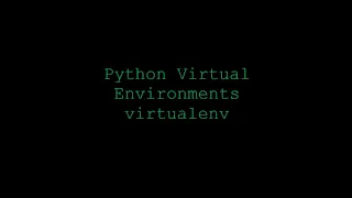 Python Virtual Environments with virtualenv