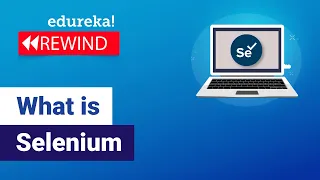 What Is Selenium Selenium Tutorial For Beginner Selenium Training Selenium Edureka Rewind-3