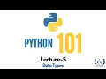 Python 101 Lecture 5 Exploring Data Types in Python Coding The Code