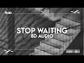 Download Lagu Cigarettes After Sex - Stop Waiting | 8D AUDIO 🎧
