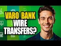 Can Varo Bank Receive Wire Transfers
