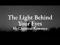 Download Lagu My Chemical Romance - The Light Behind Your Eyes (Lyrics)