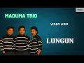 Download Lagu Maduma Trio - Lungun (Video Lirik)