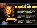 Download Lagu Michael Bolton Greatest Hits 🎶 Best Love Songs Full Album – Romantic Ballads \u0026 Classics #michael