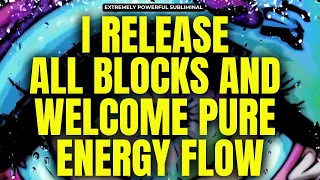 WARNING EXTREMELY POWERFUL This Removes Energy Blockages Subliminal 