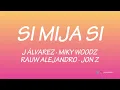 J Alvarez - Si Mija Si Remix [LetraJH] ft Miky Woodz, Rauw Alejandro & Jon Z
