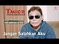 Download Lagu Tagor Pangaribuan -  Jangan Salahkan Aku  [ OFFICIAL MUSIC VIDEO ] [ sms JSAPR kirim ke 1212 ]