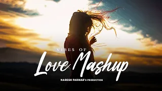 Vibes of Love Mashup 2026 | Romantic Love Songs | Nonstop Jukebox | Naresh Parmar