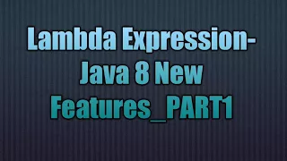 Lambda Expression-Java 8 New Features - PART1