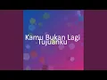 Lagu Kamu Bukan Lagi Tujuanku