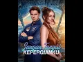 Download Lagu Jangan Tangisi Kepergianku DramaBox