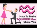 How To Make Aquarius Man Chase You