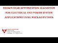 BROWN BEAR OPTIMIZATION ALGORITHM FOR ELECTRICAL AND POWER SYSTEM APPLICATIONS USING MATLAB-PYTHON