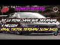 Lagu DJ REMIX LU PIJAK SAMA GUE SEKARANG X MELODY SLOW BASS VIRAL TIKTOK TERBARU ( SLOWED+REVERB )