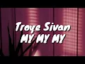 Download Lagu Troye Sivan - My My My (Lyrics)