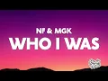 NF & mgk - WHO I WAS (Lyrics)