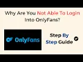 Why Are You Not Able To Login Into OnlyFans