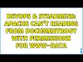 DevOps SysAdmins Apache can t reading from documentroot with permissions for www-data