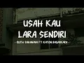 Ruth Sahanya ft Katon Bagaskara - Usah Kau Lara Sendiri - Lirik Pop Nostalgia