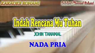 Download INDAH RENCANAMU TUHAN ll KARAOKE ROHANI ll JOHN TANAMAL ll NADA PRIA ES=DO MP3