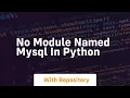no module named mysql in python