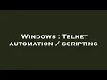 Windows Telnet automation scripting
