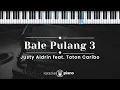 Download Lagu Bale Pulang 3 - Justy Aldrin feat. Toton Caribo (KARAOKE PIANO)