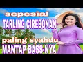 Download Lagu TARLING CIREBONAN PALING SYAHDU TERLARIS MANTAP BASS-NYA