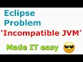 Incompatible JVM in Eclipse Solved