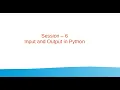 Session 6 - Python Input and Output