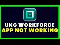 UKG Workforce Central App Not Working How to Fix UKG Workforce Central App Not Working