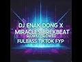 Download Lagu DJ ENAK DONG X MIRACLES BREKBEAT FULLBASS TIKTOK FYP