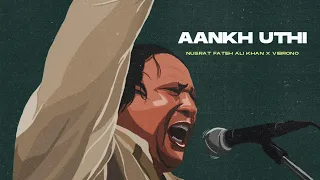 ankh uthi mohabbat ne remix nusrat fateh ali khan x vibrono full version
